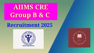 AIIMS CRE Group B and C Recruitment 2025 Notification