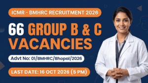 ICMR-Bhopal Memorial Hospital & Research Centre, 66 Group B and C posts, Advt 01/BMHRC/Bhopal/2026, last date 16 October 2026 5 PM.