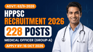 HPPSC Medical Officer (General Wing) Job Trainee Group-A, 228 posts, Advt 62/9-2026, apply by 16 October 2026.