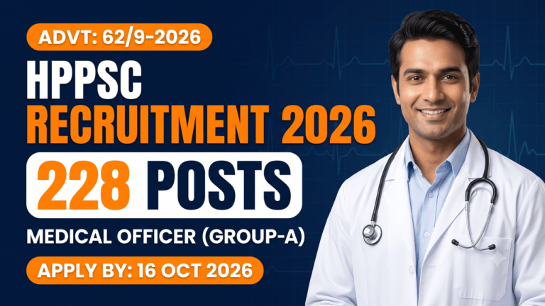HPPSC Medical Officer (General Wing) Job Trainee Group-A, 228 posts, Advt 62/9-2026, apply by 16 October 2026.