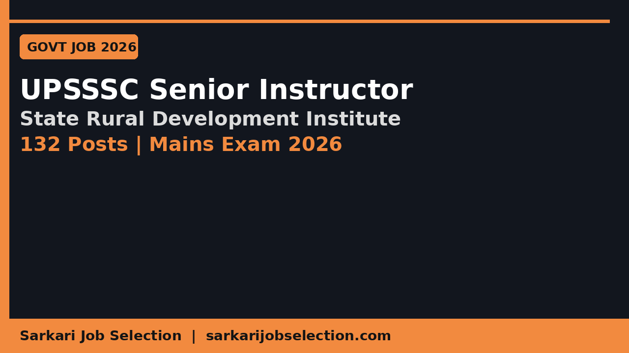 UPSSSC Senior Instructor Recruitment 2026 – 132 Posts
