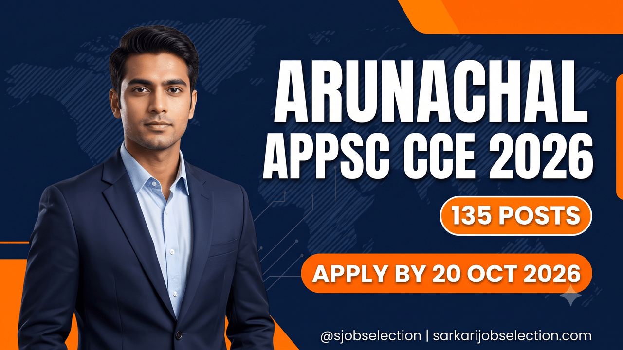 Arunachal Pradesh PSC CCE 2026, 135 posts, apply by 20 October 2026.