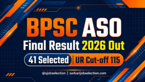 BPSC ASO Final Result 2026 Out | 41 Selected | UR Cut-off 115