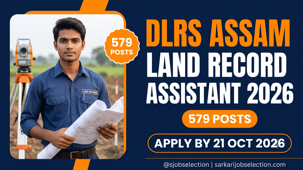 DLRS Assam Land Record Assistant Recruitment 2026, 579 posts, apply by 21 October 2026.