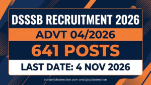 DSSSB Advt 04/2026, 641 posts (grand total including backlog), application closes 4 November 2026.