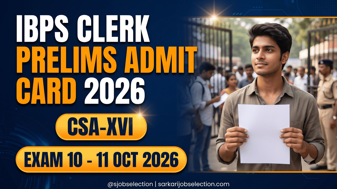 IBPS Clerk CSA-XVI prelims admit card 2026, exam 10 to 11 October 2026.