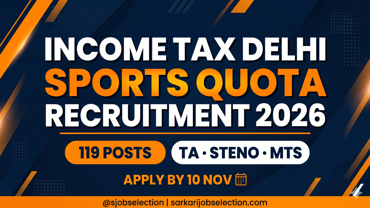 Income Tax Delhi Sports Quota 2026 | 119 Posts | TA, Steno, MTS | Apply by 10 Nov