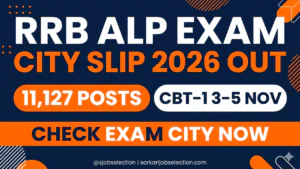 RRB ALP Exam City Slip 2026 Out | CBT-1 3–5 Nov | 11,127 Posts