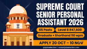 Supreme Court Senior Personal Assistant 2026 | 65 Posts | Level 8 ₹47,600 | Graduate + Shorthand 110 wpm | Apply 20 Oct–10 Nov